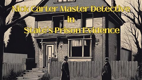 Nick Carter Master Detective In State's Prison Evidence