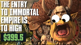 The Entry to Immortal Empires is To High | Discussion