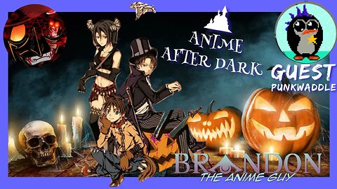 Anime Guy Presents: Anime After Dark #2! with Punkwaddle!