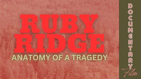 Documentary: Ruby Ridge 'Anatomy of A Tragedy'