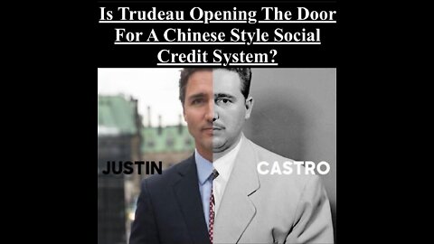 Is Trudeau Opening The Door For A Chinese Style Social Credit System?