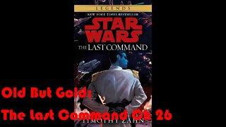 Old But Gold: Star Wars The Last Command (Ch 26)