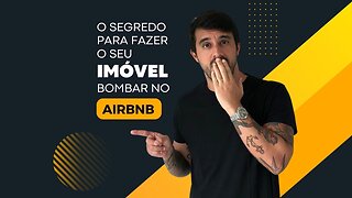 O Segredo para fazer o seu IMÓVEL bombar no AIRBNB