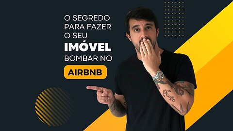 O Segredo para fazer o seu IMÓVEL bombar no AIRBNB