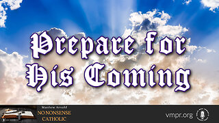 23 Nov 22, No Nonsense Catholic: Prepare for His Coming