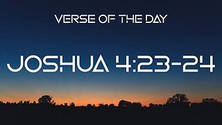 January 9, 2023 - Joshua 4:23-24 // Verse of the Day