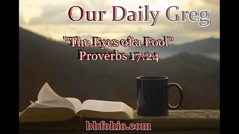 483 The Eyes of a Fool (Proverbs 17:24) Our Daily Greg