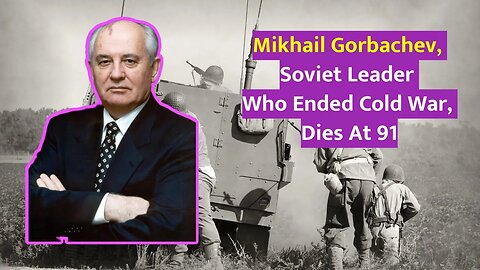 Mikhail Gorbachev, Soviet Leader Who Ended Cold War & took down the Iron Curtain, Dies At 91 #news