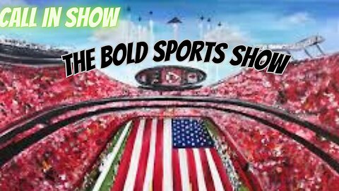 The BOLD sports Show • Live Call in Show Tuesday 1:30 Pm est