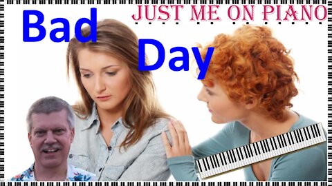 Gentle pop song - Bad Day (Daniel Powter), covered by Just Me on Piano / Vocal