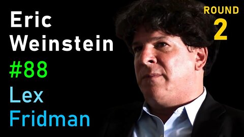 Eric Weinstein- Geometric Unity and the Call for New Ideas & Institutions - Lex Fridman Podcast #88