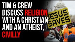 Tim And Crew Discuss Religion With A Christian And An Atheist