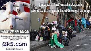 Conspiracy: San Fransicko's Vagrants Are STILL Missing After Secret Overnight Cleanup