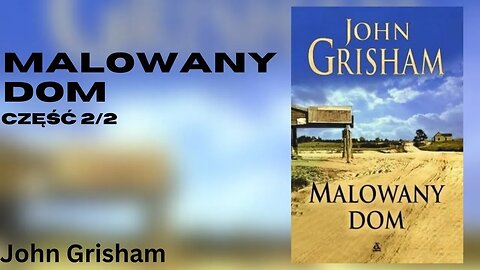 Malowany dom, Część 2/2 - Grisham John