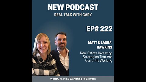 Real Estate Strategies That Are Currently Working - Matt & Laura Hawkins - Ep 222