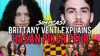 Brittany Venti EXPLAINS Hasan Piker Feud on SimpCast w/ Chrissie Mayr, Aly Drummond, Melonie Mac