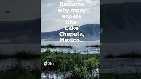 Why Expats Like Lake Chapala