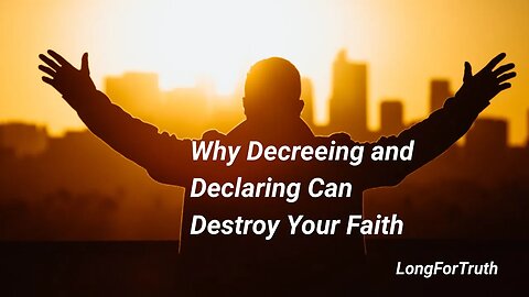 Why Decreeing and Declaring Can Destroy Your Faith