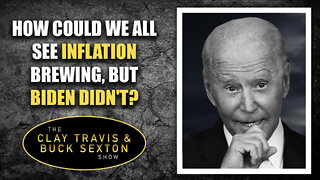 How Could We All See Inflation Brewing, But Biden Didn't?