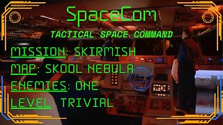 SpaceCom: Tactical Space Command; skirmish; Skool Nebula; Lame Old Ben versus One Trivial Robot!