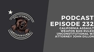 Episode 232 - California Assault Weapons Ban Ruled Unconstitutional (w/ Attorney John Dillon)