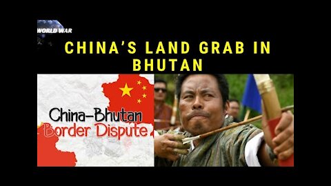 China’s land grab in Bhutan (Detailed Explanation) | WorldWar