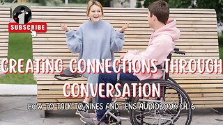 Creating Conversations that Spark Connections (How to Talk to 9's & 10's Audiobook Ch. 6)