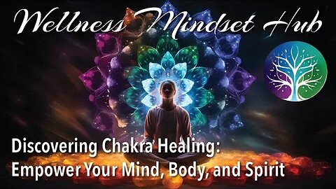 Discovering Chakra Healing: Empower Your Mind Body and Spirit