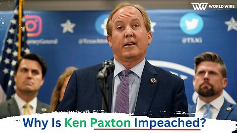 Why Is Ken Paxton Impeached?-World-Wire