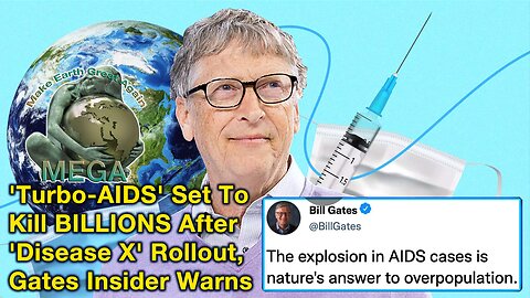 'Turbo-AIDS' Set To Kill BILLIONS After 'Disease X' Rollout, Gates Insider Warns