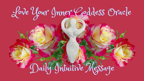 Love Your Inner Goddess Oracle ~ Daily Intuitive Message
