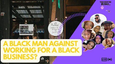 "I'M NEVER WORKING FOR A BLACK BUSINESS AGAIN!