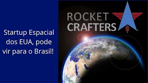 🚀🚀Startup Espacial dos EUA, a Rocket Crafters pode vir para o Brasil!