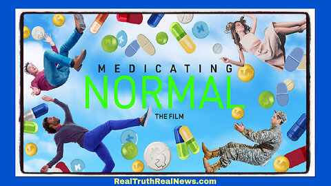 🎬💊 Documentary: "Medicating Normal" Reveals the Consequences of Commonly Prescribed Psychiatric Drugs