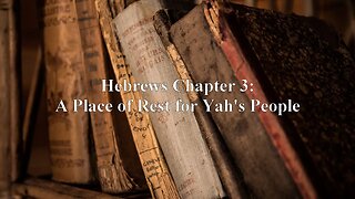 Hebrews Chapter 3: A Place of Rest to Yahs People