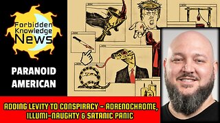 Adding Levity to Conspiracy - Adrenochrome, Illumi-Naughty & Satanic Panic | Paranoid American