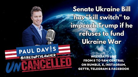 Ukraine Bill | Senate Ukraine Bill has "kill switch" to impeach Trump if he refuses to fund Ukraine War
