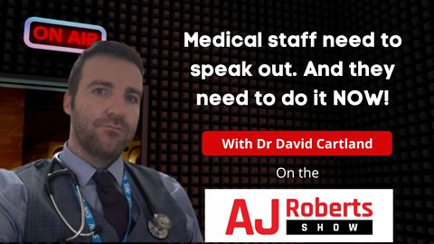 Medical staff need to speak out. And they need to do it NOW! - Dr David Cartland
