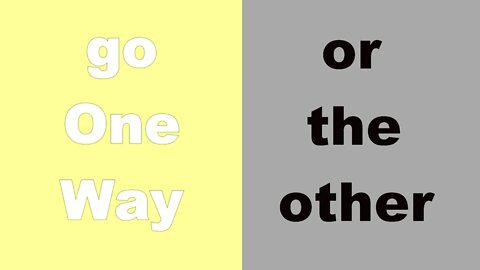 go One Way or the other