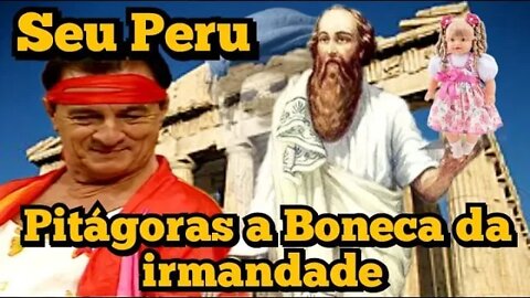 Escolinha do Professor Raimundo; Seu Peru, Pitágoras e a irmandade das bonecas