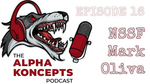 Mark Oliva from the NSSF - Alpha Koncepts Podcast