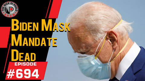 Biden Mask Mandate Dead | Nick Di Paolo Show #694