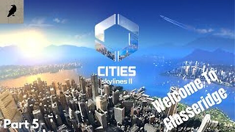 The Rise of Glasseridge: Cities: Skylines 2 (Part 5)