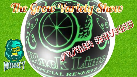 Black Lime Reserve strain Review (The Grow Variety Show ep.249)