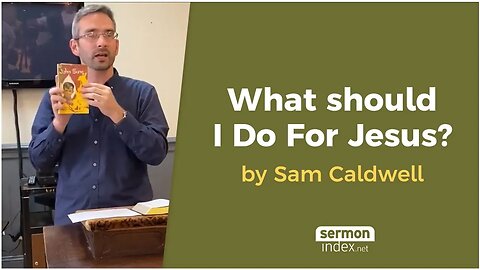 What Should I Do For Jesus? by Sam Caldwell