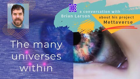 The many universes within, music & frequencies a talk with Brian Larson and his project Mettaverse
