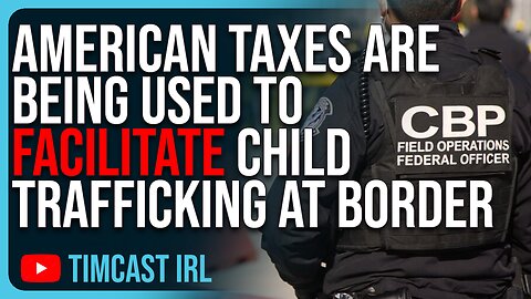 American Taxes Are Being Used To FACILITATE Child Trafficking, US Is Doing NOTHING To Stop It