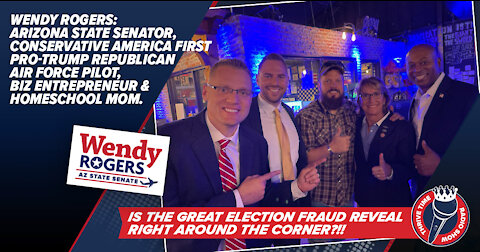 Arizona Senator Wendy Rogers | Is the Great Election Fraud Reveal Right Around the Corner?!!