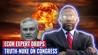 ECONOMIC EXPERT DROPS WEAPONS-GRADE TRUTH NUKE ON CONGRESS - DEMOCRATS STUNNED INTO SILENCE