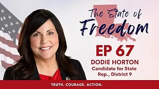 Episode 67 - Candidate Endorsement Series feat. Dodie Horton, State Representative Candidate,...
